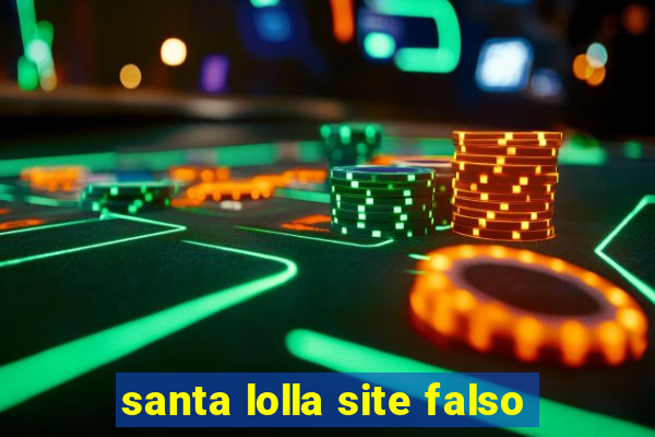 santa lolla site falso